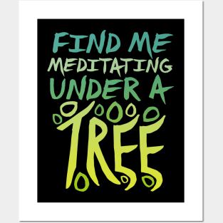 Meditate with a Tree. Posters and Art